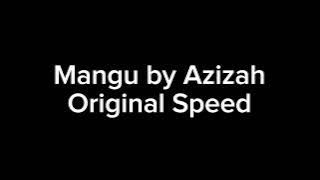 Mangu by Azizah Full, Original Speed
