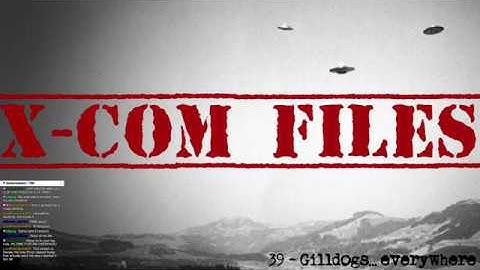 X-Com Files #39 -  Gilldogs... Everywhere