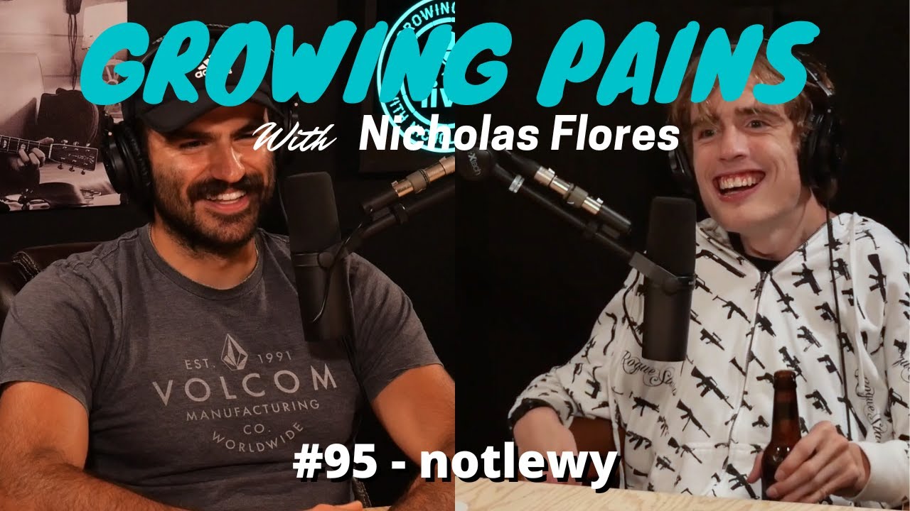 Growing Pains with Nicholas Flores #95 - notlewy