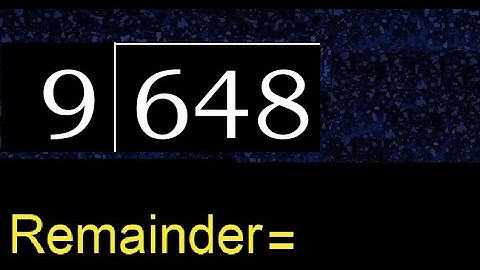 Divide 648 by 9 , remainder  . Division with 1 Digit Divisors . How to do