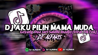 DJ AKU PILIH MAMA MUDA X GOYANG DUA JARI - SALDHI INADJO || [Speed up-Reverb] Viral TikTok