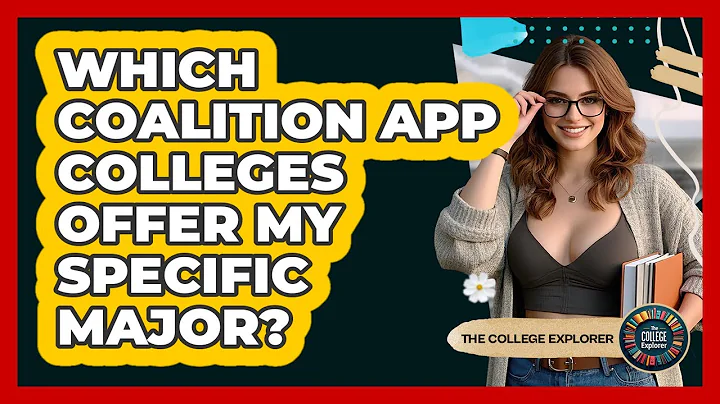 Which Coalition App Colleges Offer My Specific Major? - The College Explorer