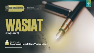 Wasiat Bag. 2 | Ust. Dr. Ahmad Hanafi Dain Yunta, M.A.