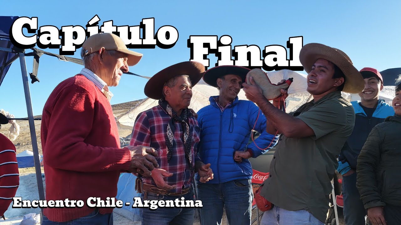 Capítulo Final Encuentro 2026 Chile Argentina Ruta paso Pehuenche el abrazo del Pehuenche cultura de
