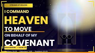 "I Command Heaven to Move on Behalf of My Covenant"