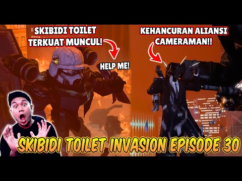 EPISODE BARU 30 SKIBIDI TOILET INVASION! KEMUNCULAN ALIANSI BARU SKIBIDI TOILET TERKUAT!