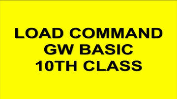 LOAD COMMAND in gw basic 10th class computer | online free computer lectures 10th gw basic