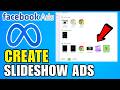 How To Create Slideshow Ads On Facebook Ads (2026) (New Update)
