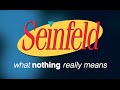 Seinfeld: What "Nothing" Really Means