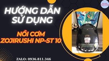 Hướng dẫn sử dụng Nồi cơm Zojirushi NP-ST10 cao tần Áp suất Trí tuệ nhân tạo I Zalo 0936811346