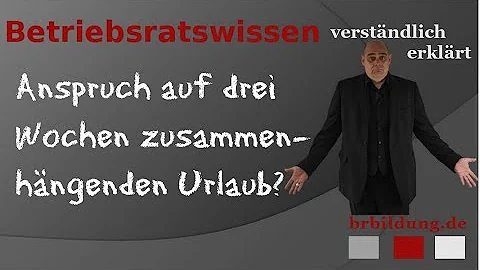 Habe ich ein Recht auf 3 Wochen Urlaub am Stück?