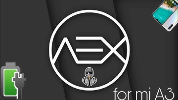 AOSP AEX EXTENDED for MI A3 🔥