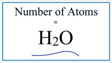 How to Find the Number of Atoms in H2O