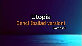 Instrument Lirik Karaoke // Utopia Benci (ballad version)