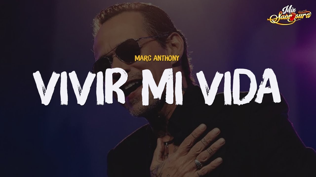 Marc Anthony - Vivir Mi Vida (Letra)