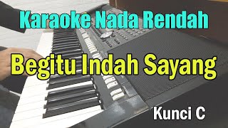 BEGITU INDAH SAYANG ll KARAOKE ll MERIAM BELINA ll PANCE ll KUNCI C