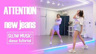 NewJeans (뉴진스) 'Attention' Dance Tutorial | Chorus 1 & 2 | SLOW MUSIC   Mirrored