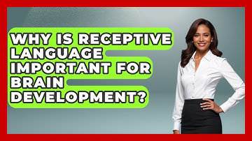 Why Is Receptive Language Important For Brain Development? - Brain Development Hub