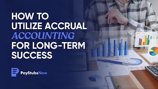 How to utilize accrual accounting for long term success | Pay Stubs Now
