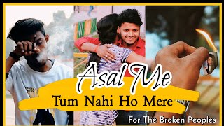 Asal Mein Tum Nahi Ho Mere Darshan Raval Very Sad Love Story New Love Story