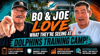 Bo & Joe Love What They’re Seeing at Dolphins Training Camp