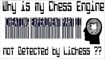 Cheating Experiment Part II ~ My Chess Engine is not detected in Lichess