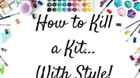 How to Kill A Kit with Style: February Kit Share