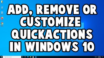 How to Add, Remove or Customize Quick Actions in Windows 10