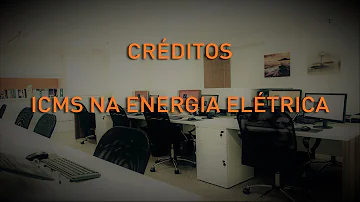 Como é lançado o crédito do do ICMS da energia elétrica?