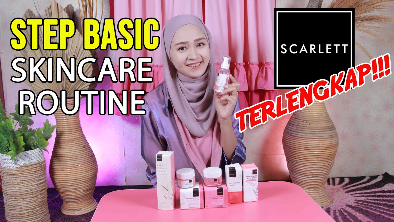 URUTAN PEMAKAIAN SKINCARE ROUTINE SCARLETT, pagi + malam lengkap