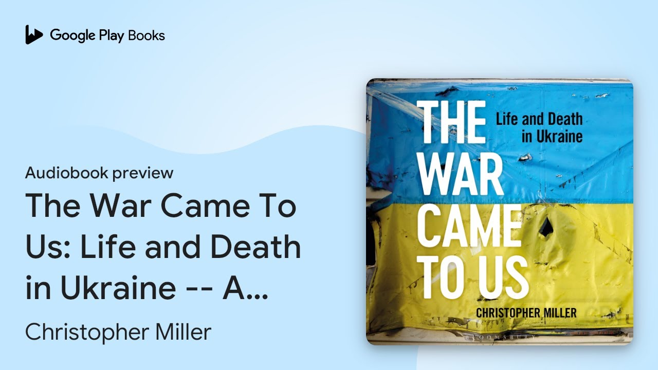 The War Came To Us: Life and Death in Ukraine… by Christopher Miller ...