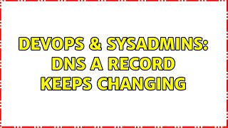 Celebrity DevOps & SysAdmins: DNS A record keeps changing Net Worth