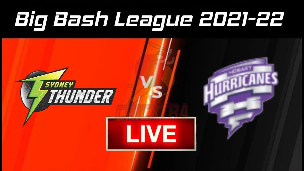 🔴LIVE Sydney Thunder vs Hobart Hurricanes, Big Bash League 2021-22 47th Match