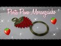 🍓Porta Pano Moranguinho 🍓