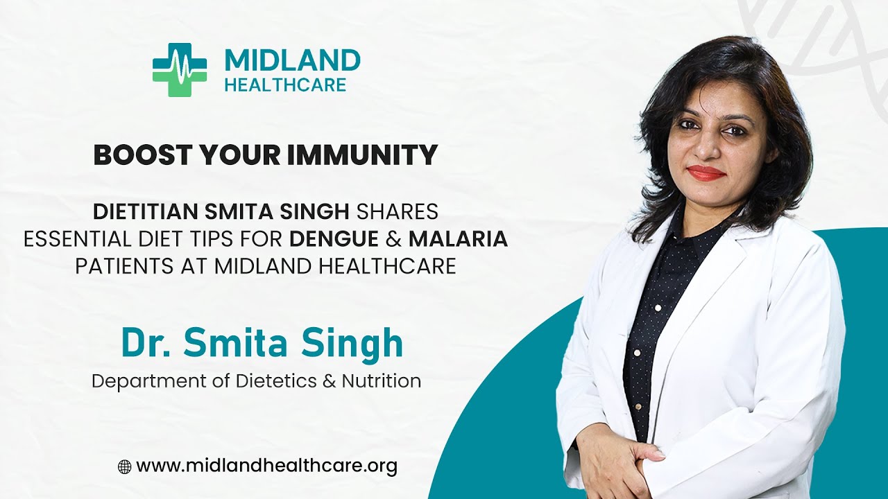 Understanding Dietetics with Smita Singh : Diet for Malaria and Dengue Patients | MIDLAND HEALHTCARE