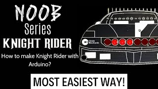 How to make Knigth Rider Led Animation and Song with Arduino - Introducing NOOB Series Knight Rider