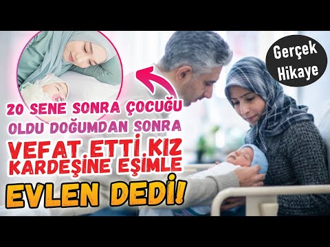 20 Sene Sonra Çocuğu Oldu Doğumdan Sonra Vefat Etti Kız Kardeşine Eşimle Evlen Dedi Kardeşi Dedi ki!