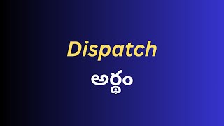 Meaning of Dispatch in Telugu with Examples