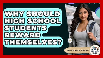 Why Should High School Students Reward Themselves? - High School Toolkit