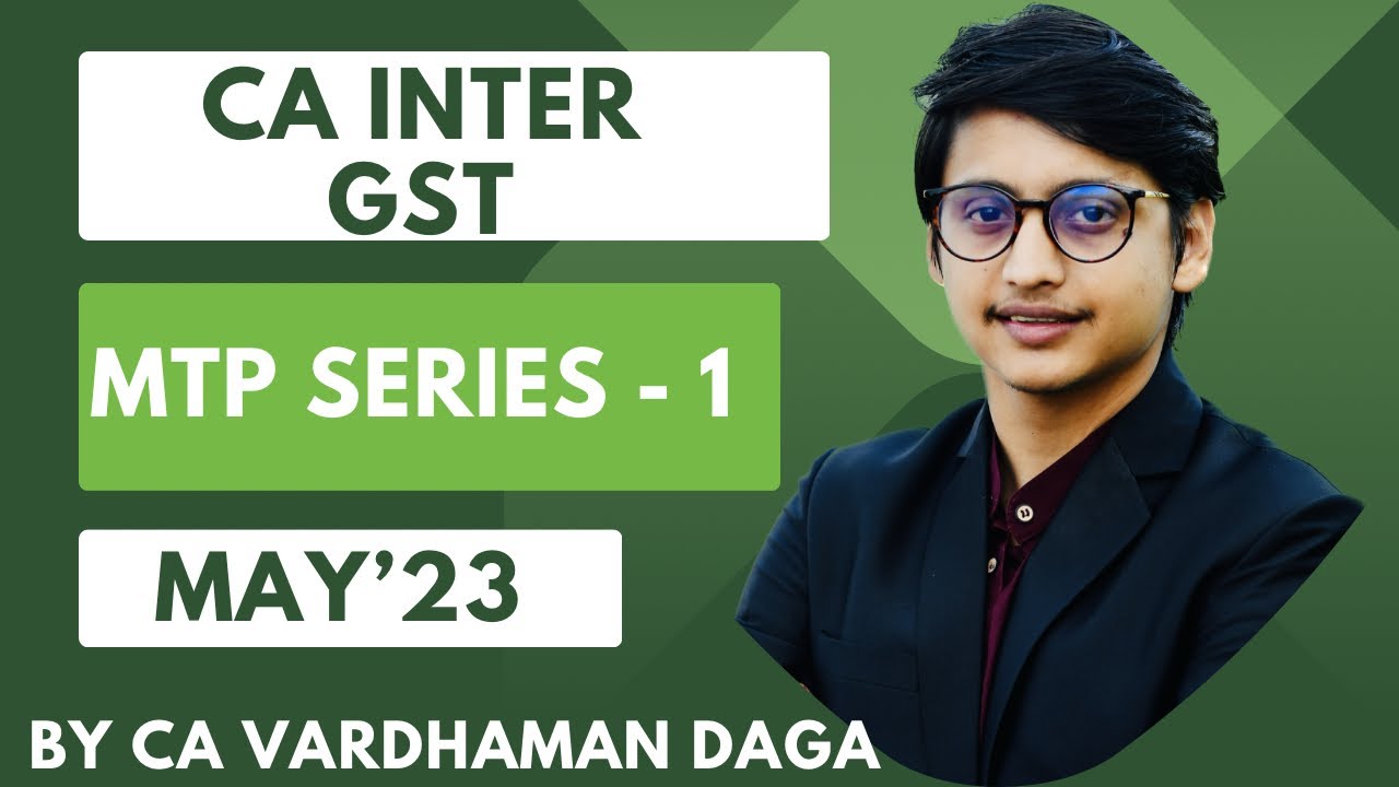 Ca inter gst mtp series 1 may 23 exams by ca vardhaman daga