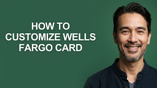 How To Customize Wells Fargo Card - KevinHowTo