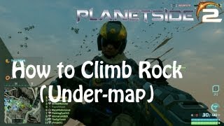 How to Climb Rock (under-map) | PlanetSide 2