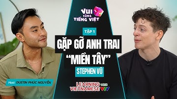 Vui cùng tiếng Việt | Tập 1 | Stephen Turban - Cựu sinh viên Harvard bắn tiếng Việt cực đỉnh