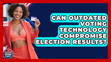 Can Outdated Voting Technology Compromise Election Results? - First Time Voter Expert