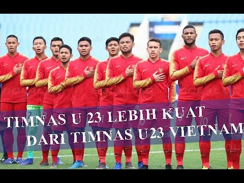 Timnas U 23 Lebih Kuat dari Vietnam U23
