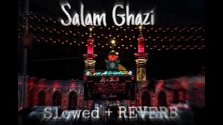 Salam Ghazi Noha Slowed Down to Perfection REVERB