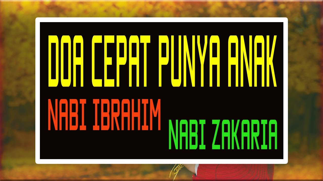 Doa Cepat Punya Anak Doa Nabi Ibrahim As Dan Nabi Zakaria As