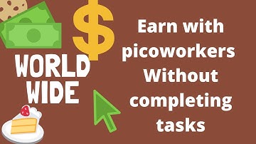 How to earn money with picoworkers without completing tasks | e money | Money ball