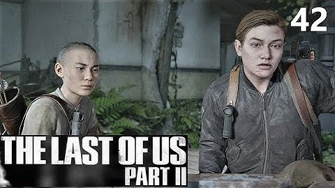 THE LAST OF US 2 GAMEPLAY WALKTHROUGH PART 42