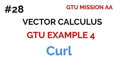28 curl example / vector calculus / gtu maths 2 / new syllabus / GTU MISSION AA